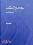 Teaching Visual Literacy in the Primary Classroom: Comic Books, Film, Television and Picture Narratives