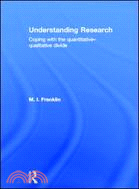 Understanding Research ─ Coping With the Quantitative - Qualitative Divide