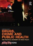 Drugs, Crime and Public Health: The Political Economy of Drug Policy
