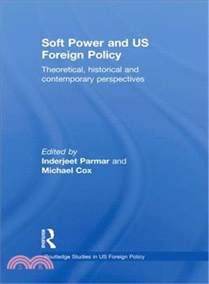 Soft Power and U. S. Foreign Policy: Theoretical, Historical and Contemporary Perspectives