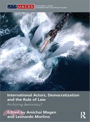 International Actors, Democratization and the Rule of Law ─ Anchoring Democracy?