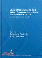 Local Organizations and Urban Governance in East and Southeast Asia: Straddling State and Society