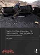 The Political Economy of the Chinese Coal Industry：Black Gold and Blood-Stained Coal