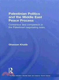 Palestinian Politics and the Middle East Peace Process ― Consensus and Competition in the Palestinian Negotiating Team