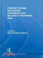 Political Change, Democratic Transitions and Security in Southeast Asia