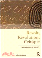 Revolt, Revolution, Critique：The Paradox of Society