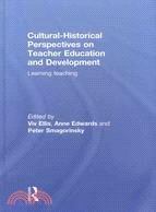 Cultural-historical perspectives on teacher education and development : learning teaching