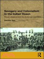 Savagery and Colonialism in the Indian Ocean: Power, Pleasure and the Andaman Islanders