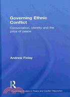 Governing Ethnic Conflict:Consociation, Identity and the Price of Peace