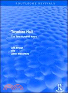 Toynbee Hall (Routledge Revivals)：The First Hundred Years