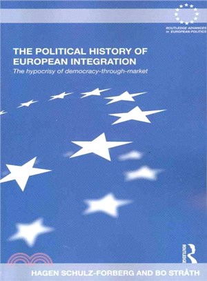 The Political History of European Integration ─ The hypocrisy of democracy-through-market