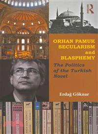 Orhan Pamuk, Secularism and Blasphemy ─ The Politics of the Turkish Novel