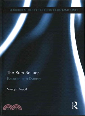 The Rum Seljuqs ― Evolution of a Dynasty