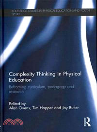 Complexity Thinking in Physical Education ─ Reframing Curriculum, Pedagogy and Research