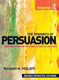 The Dynamics of Persuasion ─ Communication and Attitudes in the 21st Century