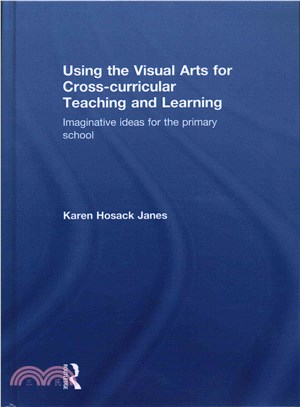 Using the Visual Arts for Cross-curricular Teaching and Learning：Imaginative ideas for the primary school