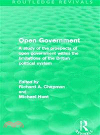 Open Government — A Study of the Prospects of Open Government Within the Limitations of the British Political System