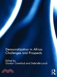 Democratization in Africa: Challenges and Propects