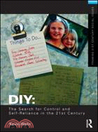 DIY: The Search for Control and Self-Reliance in the 21st Century