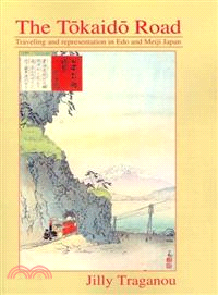 The Tokaido Road—Travelling and Representation in Edo and Meiji Japan