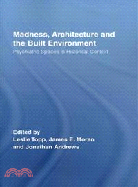 Madness, Architecture and the Built Environment—Psychiatric Spaces in Historical Context