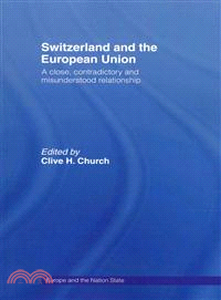 Switzerland and the European Union ─ A Close, Contradictory and Misunderstood Relationship