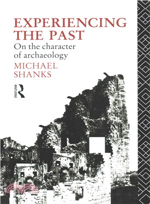 Experiencing the Past ― On the Character of Archaeology