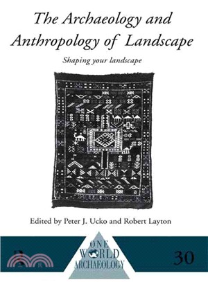 The Archaeology and Anthropology of Landscape