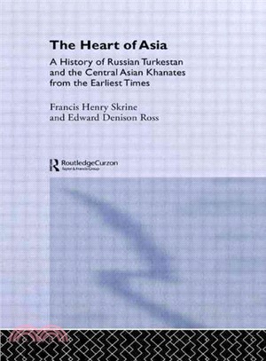 The Heart of Asia—A History of Russian Turkestan and the Central Asian Khanates from the Earliest Times