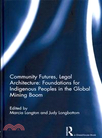 Community Futures, Legal Architecture—Foundations for Indigenous Peoples in the Global Mining Boom