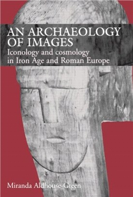 An Archaeology of Images—Iconology and Cosmology in Iron Age and Roman Europe