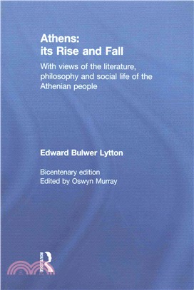 Athens ─ Its Rise and Fall, With Views of the Literature, Philosophy, and Social Life of the Athenian People, Bicentenary Edition