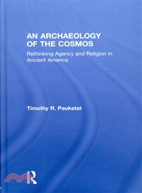 An Archaeology of the Cosmos ─ Rethinking Agency and Religion in Ancient America
