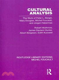 Cultural Analysis ─ The Work of Peter L. Berger, Mary Douglas, Michel Foucault, and Jnrgen Habermas