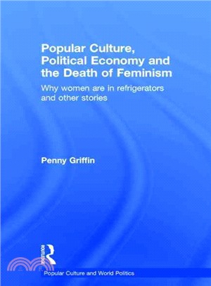 Popular Culture, Political Economy and the Death of Feminism ─ Why Women are in Refrigerators and Other Stories