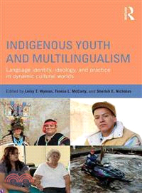 Indigenous Youth and Multilingualism ─ Language Identity, Ideology, and Practice in Dynamic Cultural Worlds