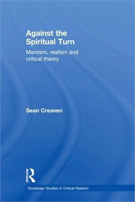 Against the Spiritual Turn—Marxism, Realism, and Critical Theory