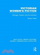 Victorian Women's Fiction — Marriage, Freedom, and the Individual