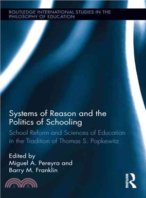 Systems of Reason and the Politics of Schooling ― School Reform and the Politics of Schooling in the Thought of Thomas S. Popkewitz