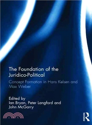 The Foundation of the Juridico-Political ─ Concept Formation in Hans Kelsen and Max Weber