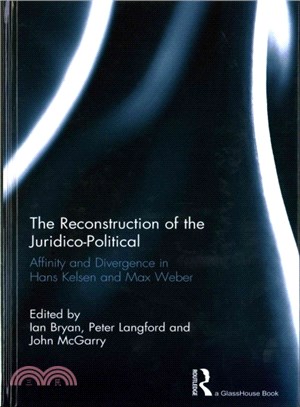The Reconstruction of the Juridico-Political ─ Affinity and Divergence in Hans Kelsen and Max Weber