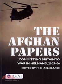 The Afghan Papers ─ Committing Britain to War in Helmand, 2005-06