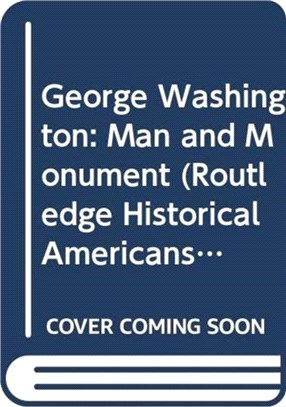 George Washington：Man and Monument