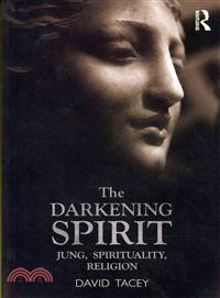 The Darkening Spirit ─ Jung, Spirituality, Religion