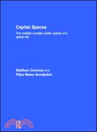 Capital Spaces—The Multiple Complex Public Spaces of a Global City