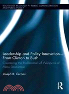 Leadership and Policy Innovation-From Clinton to Bush ─ Countering the Proliferation of Weapons of Mass Destruction