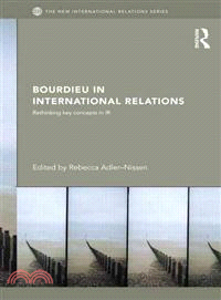 Bourdieu in International Relations—Rethinking Key Concepts in IR