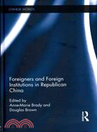 Foreigners and Foreign Institutions in Republican China