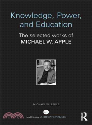Knowledge, Power, and Education ─ The Selected Works of Michael W. Apple