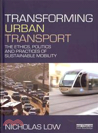 Transforming Urban Transport ─ The ethics, politics and practices of sustainable mobility